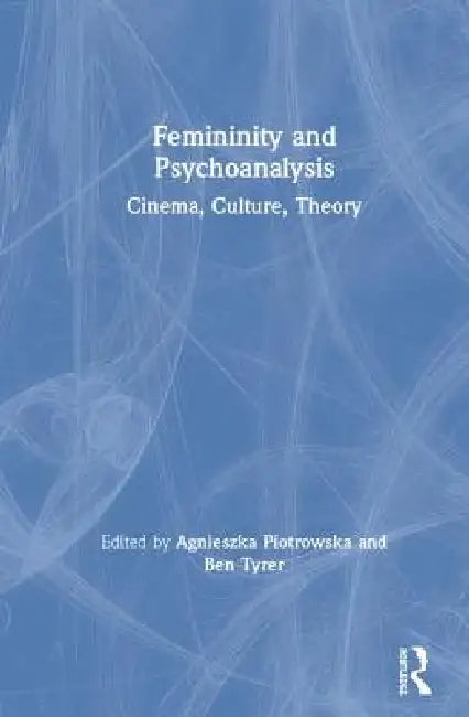 Femininity and Psychoanalysis (English, Agnieszka Piotrowska | Ben Tyrer)