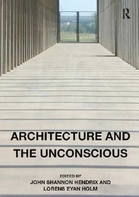 Architecture and the Unconscious (English, John Shannon Hendrix | Lorens Eyan Holm)