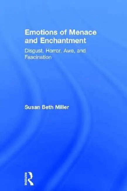 Emotions of Menace and Enchantment (English, Susan Beth Miller)