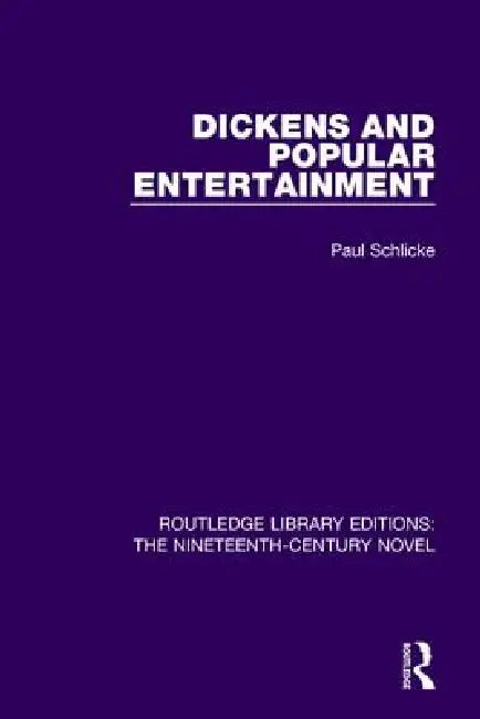 Dickens and Popular Entertainment (English, Paul Schlicke)
