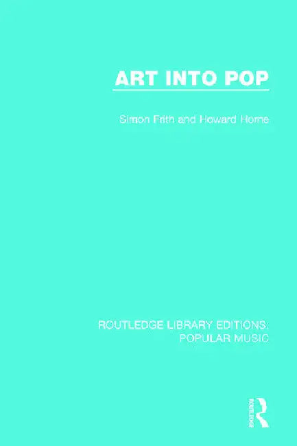 Art Into Pop (English, Frith Simon | Howard Horne)