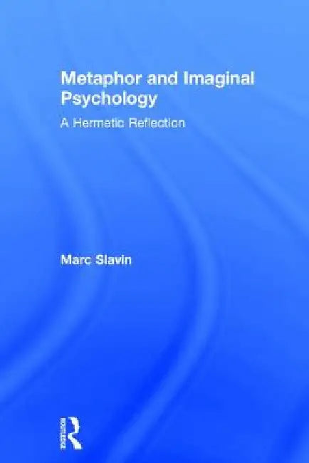 Metaphor and Imaginal Psychology (English, Marc Slavin)