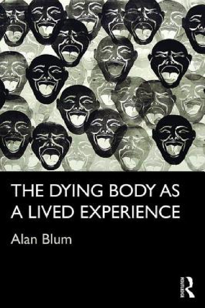 The Dying Body as a Lived Experience (English, Alan Blum)