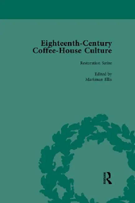 Eighteenth-Century Coffee-House Culture (English, Markman Ellis)
