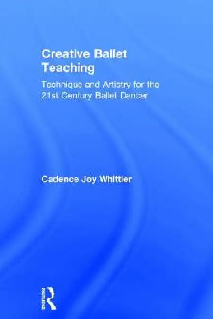 Creative Ballet Teaching (English, Cadence Whittier)