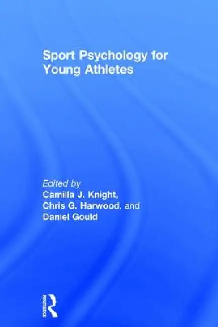 Sport Psychology for Young Athletes (English, Camilla J. Knight | Chris G. Harwood | Daniel Gould)