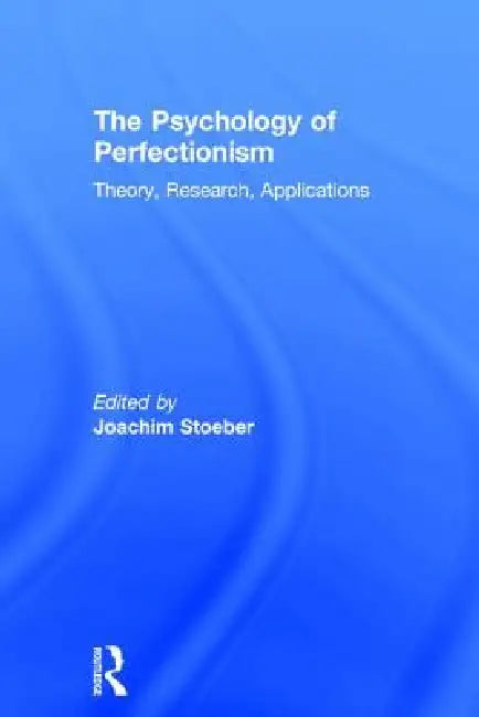 The Psychology of Perfectionism (English, Joachim Stoeber)