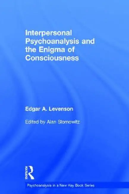 Interpersonal Psychoanalysis and the Enigma of Consciousness (English, Edgar A. Levenson | Alan Slomowitz)