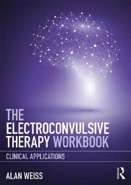 The Electroconvulsive Therapy Workbook (English, Alan Weiss)