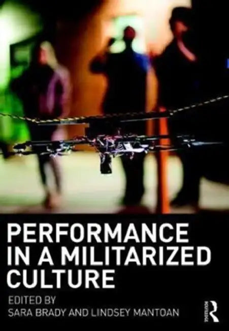 Performance in a Militarized Culture (English, Sara Brady | Mantoan Lindsey)