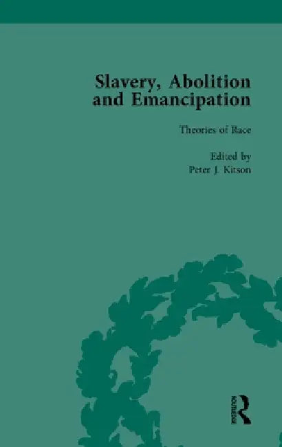Slavery, Abolition and Emancipation (English, Peter J. Kitson | Debbie Lee | Anne K. Mellor)