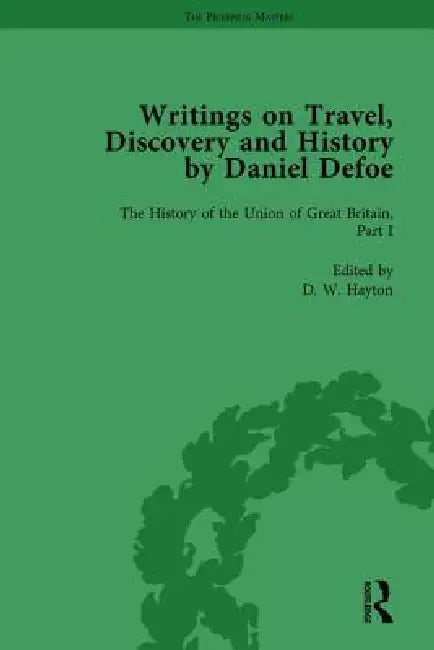 Writings On Travel, Discovery And History By Daniel Defoe, Part Ii (English, W. R. Owens | P. N. Furbank)