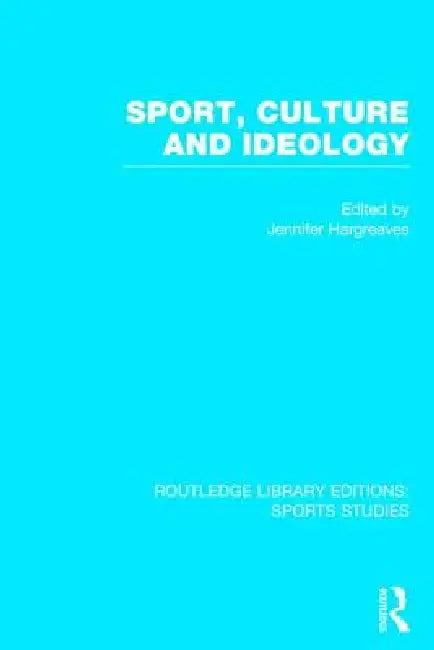 Sport, Culture and Ideology (English, Jennifer Hargreaves)