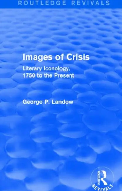Images of Crisis (Routledge Revivals) (English, George P. Landow)