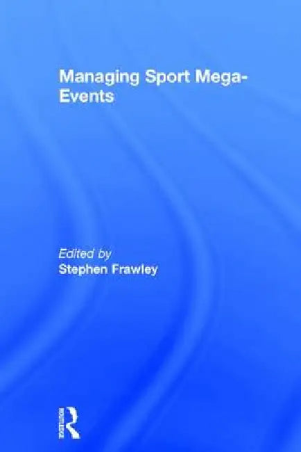 Managing Sport Mega-Events (English, Stephen Frawley)