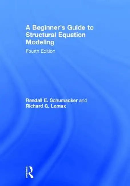 A Beginner's Guide to Structural Equation Modeling (English, Randall E. Schumacker | Richard G. Lomax)