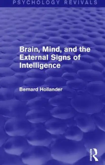 Brain, Mind, and the External Signs of Intelligence (English, Bernard Hollander)