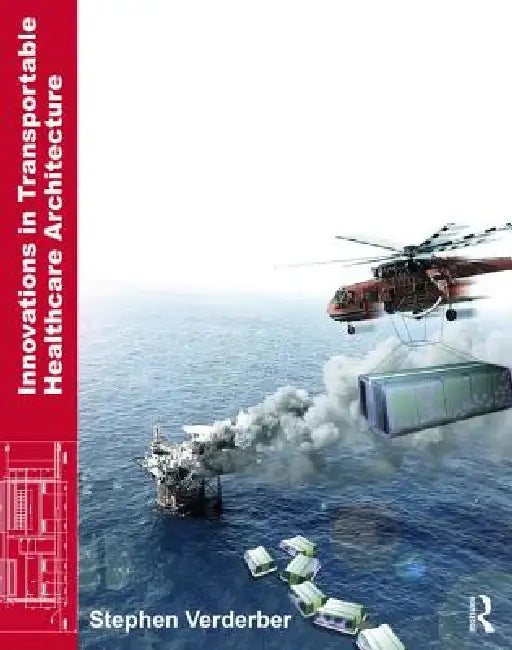 Innovations in Transportable Healthcare Architecture (English, Stephen Verderber)