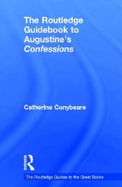 The Routledge Guidebook to Augustine's Confessions (English, Catherine Conybeare)