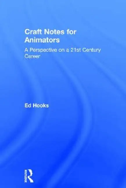Craft Notes for Animators (English, Ed Hooks)