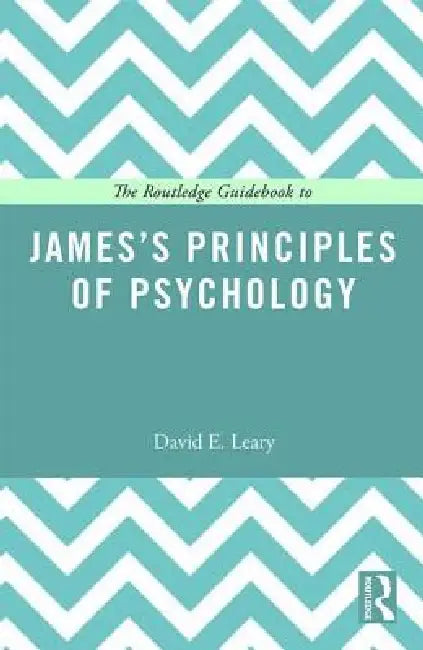 The Routledge Guidebook to James's Principles of Psychology (English, David Leary)