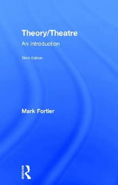 Theory/Theatre (English, Mark Fortier)