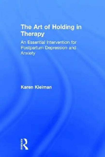 The Art of Holding in Therapy (English, Karen Kleiman)