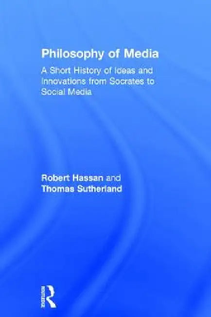 Philosophy of Media (English, Robert Hassan | Thomas Sutherland)