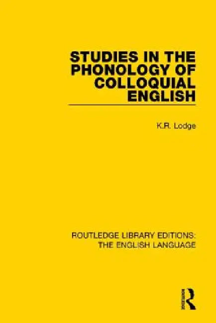 Studies in the Phonology of Colloquial English (English, K. R. Lodge)
