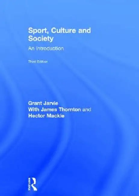 Sport, Culture and Society (English, Grant Jarvie)