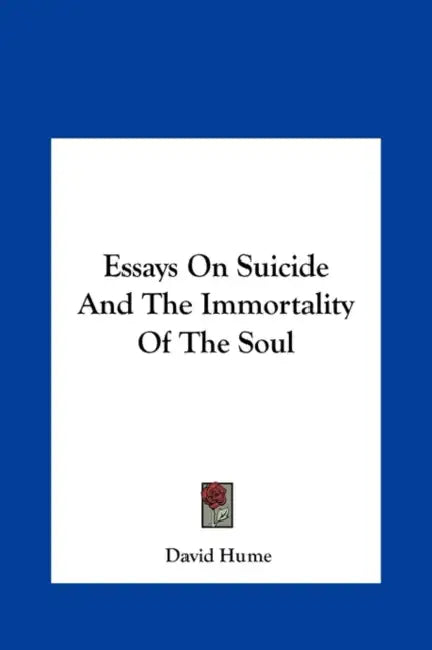 Essays On Suicide And The Immortality Of The Soul (English, David Hume)