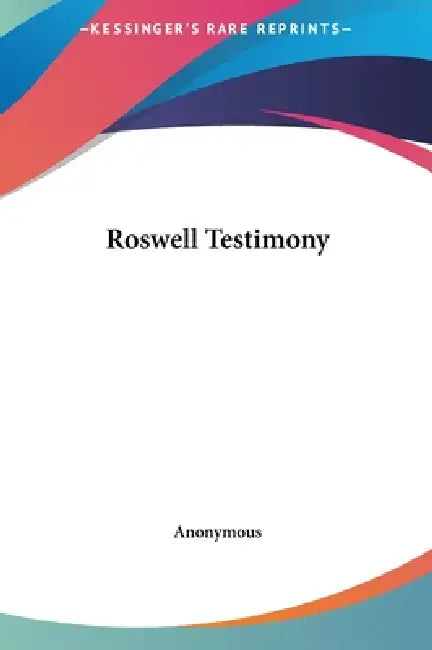 Roswell Testimony (English, Anonymous)