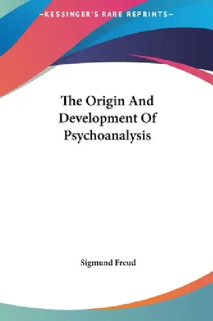 The Origin And Development Of Psychoanalysis (English, Sigmund Freud)