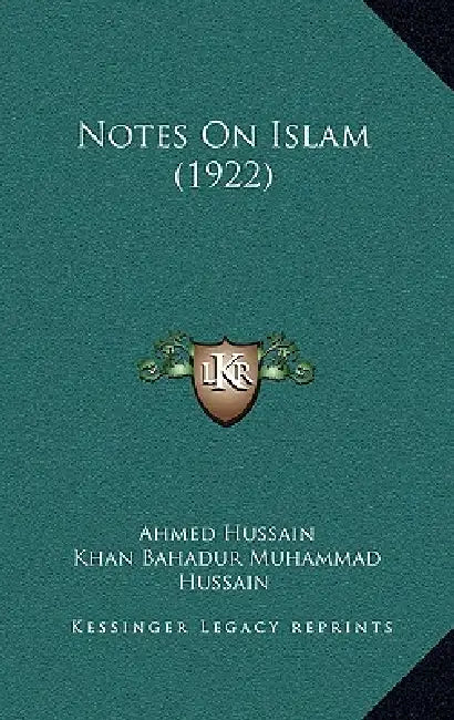 Notes On Islam (1922) (English, Ahmed Hussain | Khan Bahadur Muhammad Hussain)
