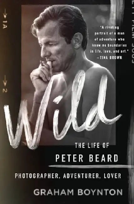 Wild: The Life of Peter Beard: Photographer, Adventurer, Lover (English, Graham Boynton)