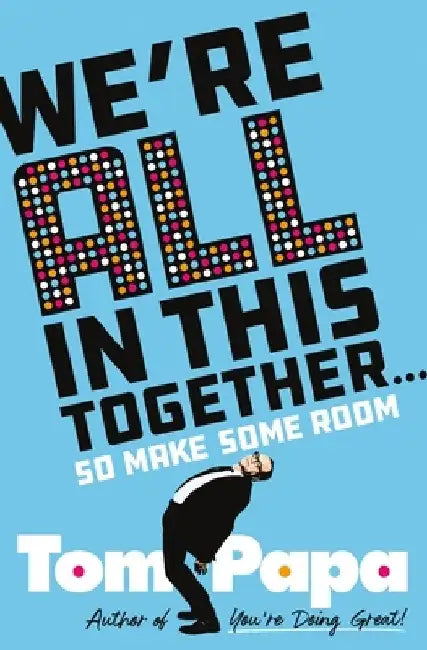 We're All in This Together . . . (English, Tom Papa)