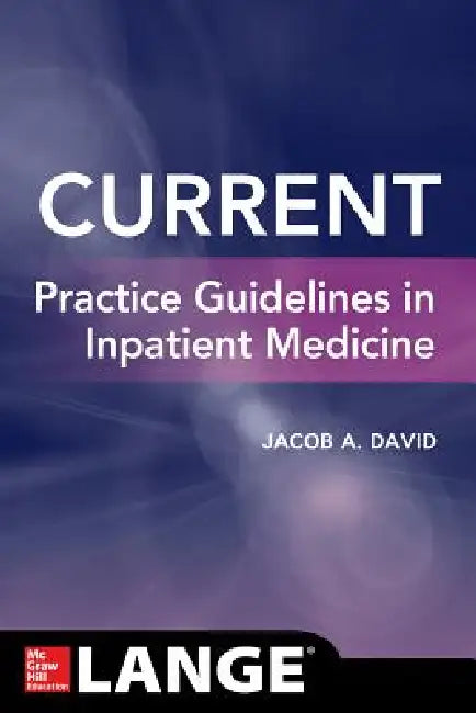 Current Practice Guidelines in Inpatient Medicine (English, Jacob A. David)