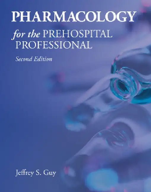 Pharmacology for the Prehospital Professional (English, Jeffrey S. Guy)