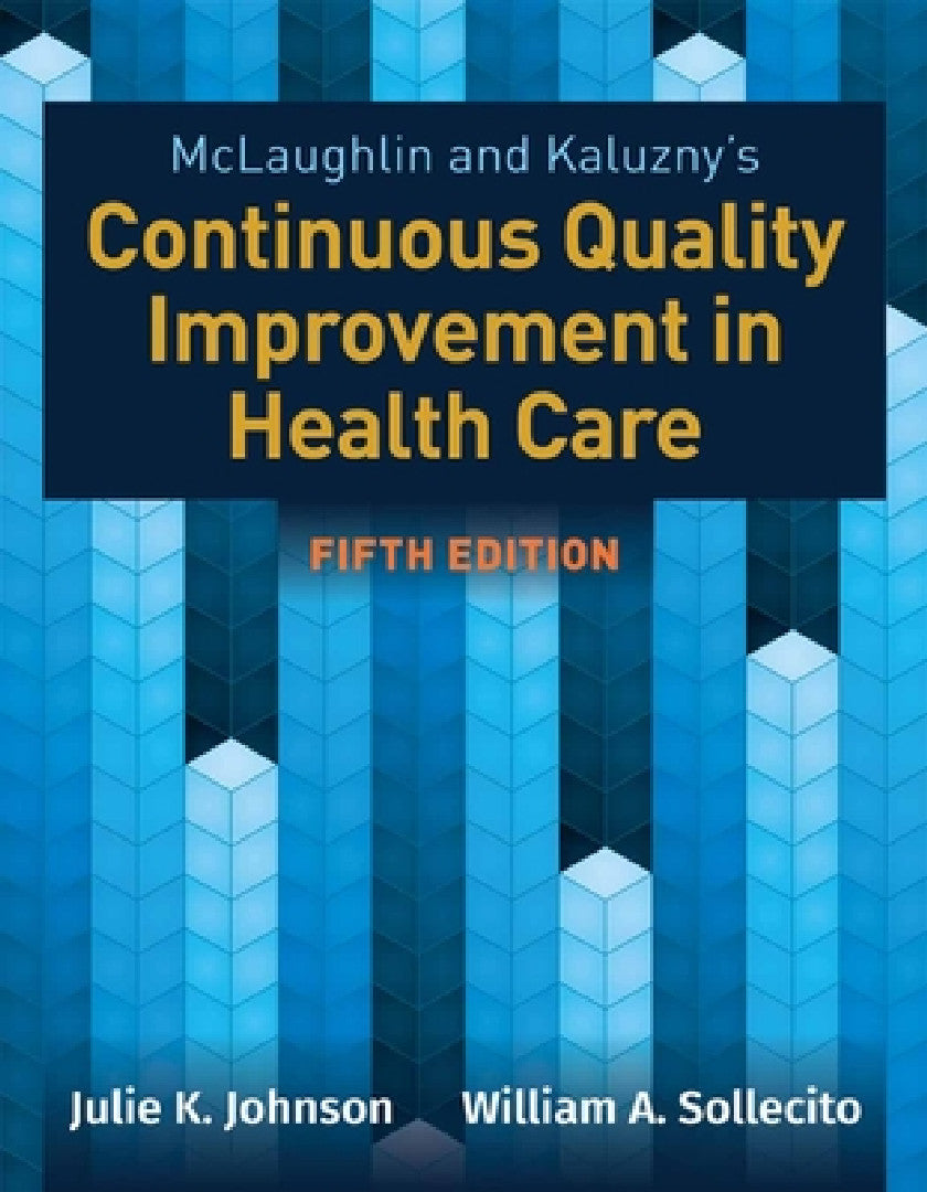 McLaughlin & Kaluzny's Continuous Quality Improvement in Health Care (English, Julie K. Johnson | William A. Sollecito)