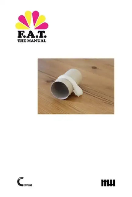 The F.A.T. Manual (English, Domenico Quaranta | Geraldine Juárez)