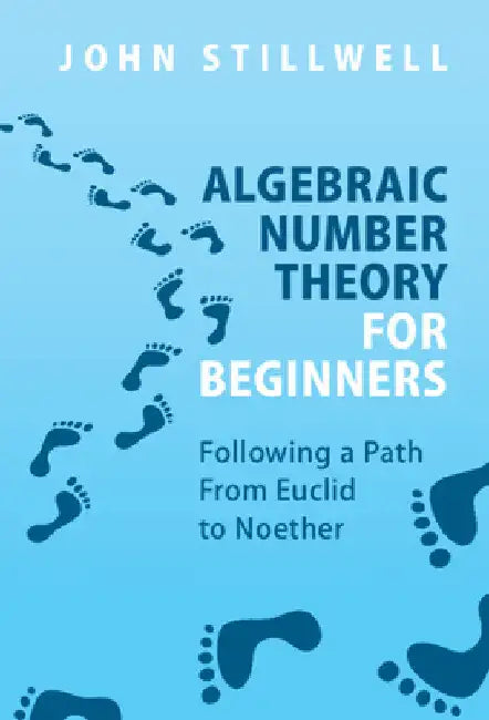 Algebraic Number Theory for Beginners (English, John Stillwell)