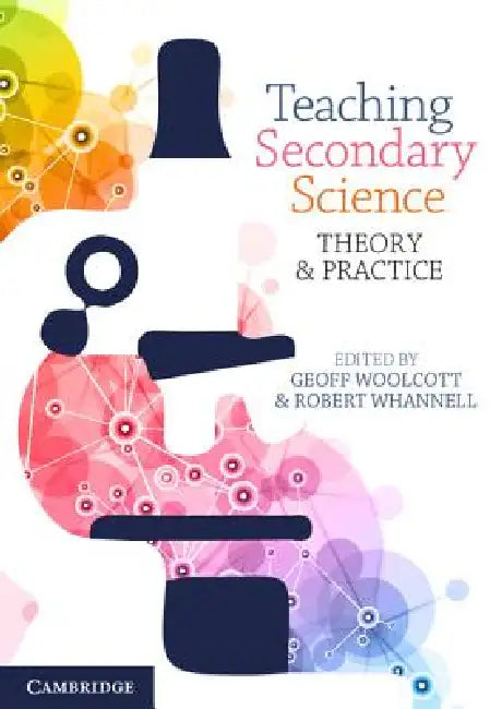 Teaching Secondary Science (English, Geoff Woolcott | Robert Whannell)