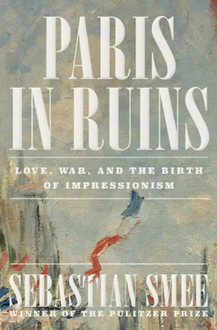 Paris in Ruins (English, Sebastian Smee)