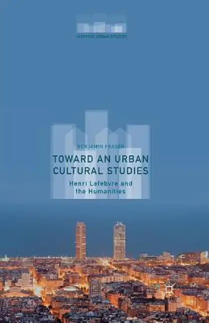 Toward an Urban Cultural Studies (English, Benjamin Fraser)