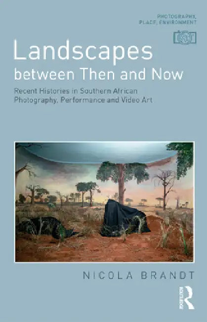 Landscapes Between Then and Now (English, Nicola Brandt)