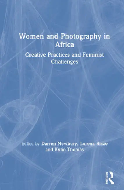 Women And Photography In Africa (English, Darren Newbury | Lorena Rizzo | Kylie Thomas)
