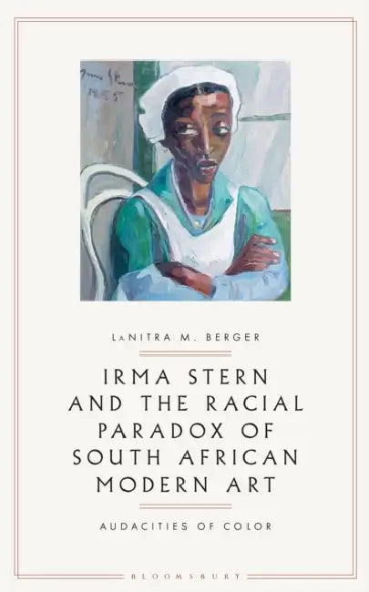 Irma Stern and the Racial Paradox of South African Modern Art (English, Lanitra M. Berger)