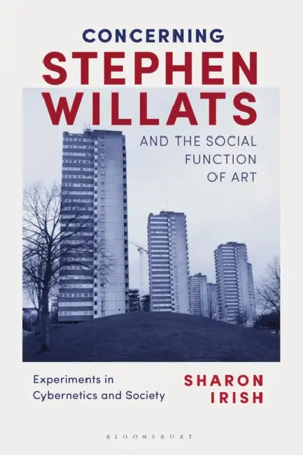 Concerning Stephen Willats and the Social Function of Art (English, Sharon Irish)