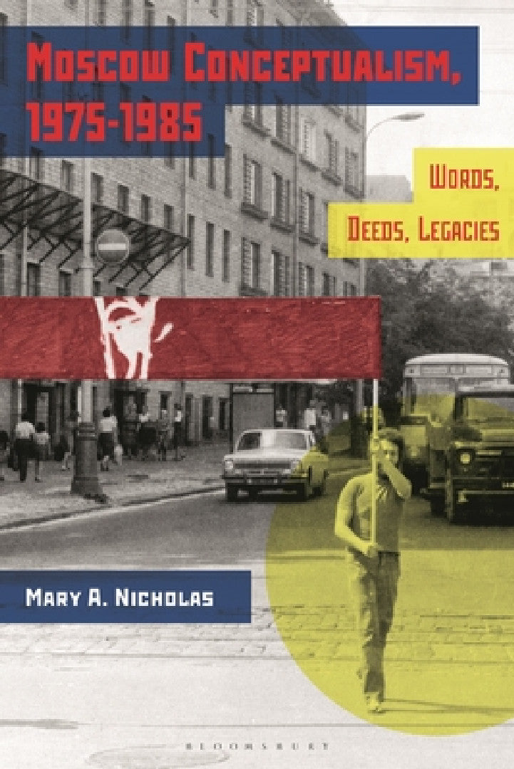 Moscow Conceptualism, 1975-1985 (English, Mary A. Nicholas)