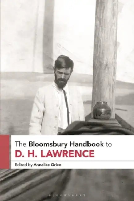 The Bloomsbury Handbook to D. H. Lawrence (English, Annalise Grice)